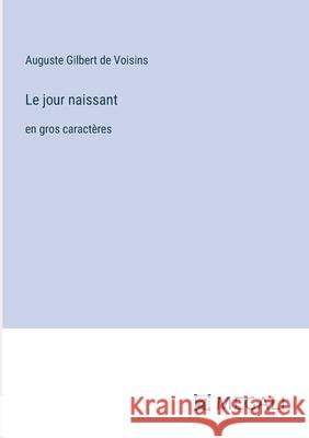 Le jour naissant: en gros caract?res Auguste Gilber 9783387095869 Megali Verlag - książka