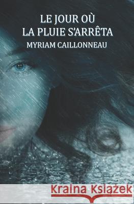 Le jour où la pluie s'arrêta Myriam Caillonneau 9791095740216 Myriam Caillonneau - książka