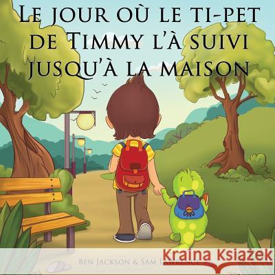 Le jour où le ti-pet de Timmy l'à suivi jusqu'à la maison Lawrence, Sam 9780995234000 Indie Publishing Group - książka