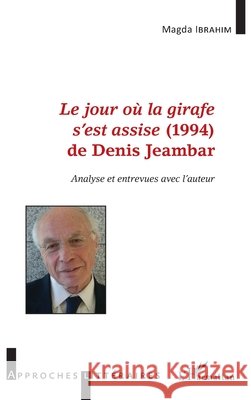 Le jour où la girafe s'est assise (1994) de Denis Jeambar: Analyse et entrevues avec l'auteur Ibrahim Magda 9782343143309 Editions L'Harmattan - książka