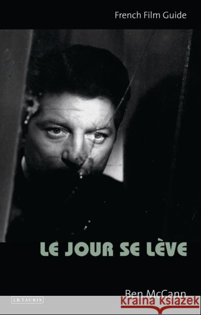 Le Jour Se Lève: French Film Guide McCann, Ben 9781780765921  - książka
