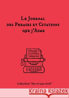 Le journal des phrases et citations que j'aime Nicole Bossy 9782322250899 Books on Demand - książka