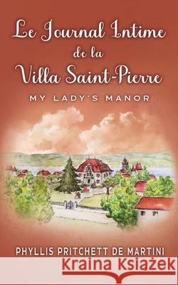 Le Journal Intime de la Villa Saint-Pierre: La vie de manoir Phyllis Pritchet 9782970151043 Ingram Content Group, 1 Ingram Blvd. Lavergne - książka