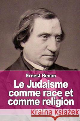 Le Judaisme comme race et comme religion Renan, Ernest 9781517555160 Createspace - książka