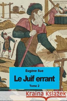 Le Juif errant: Tome 2 Sue, Eugene 9781502757845 Createspace - książka