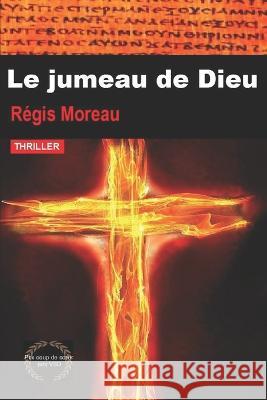 Le jumeau de Dieu Regis Moreau   9781704357058 Independently Published - książka