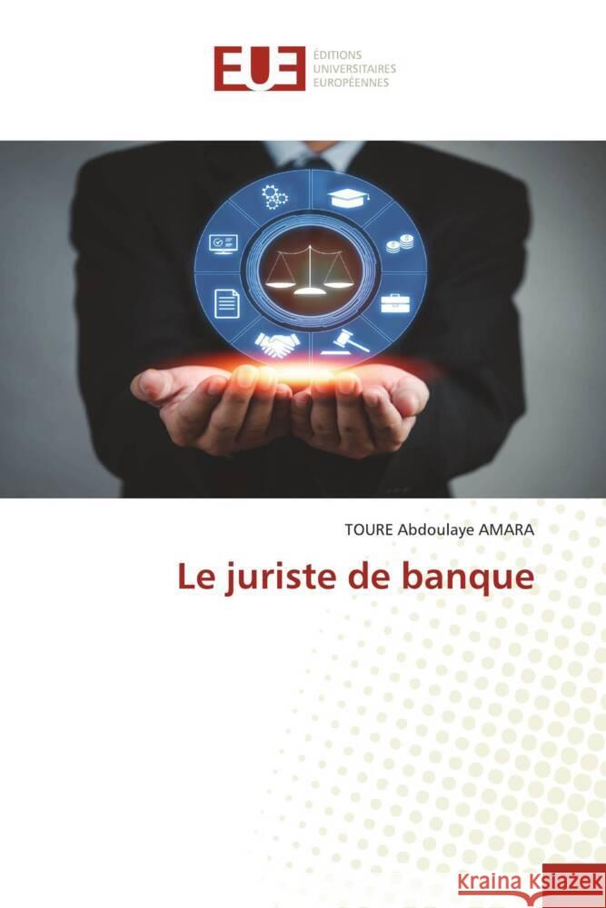 Le juriste de banque AMARA, TOURE Abdoulaye 9786206692539 Éditions universitaires européennes - książka
