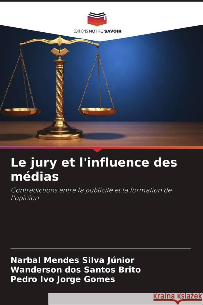 Le jury et l'influence des m?dias Narbal Mendes Silva J?nior Wanderson Dos Santos Brito Pedro Ivo Jorge Gomes 9786207060290 Editions Notre Savoir - książka