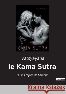 Le Kama Sutra: Ou les règles de l'Amour Vatsyayana 9782385081829 Culturea - książka