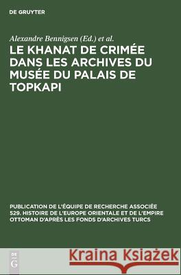 Le Khanat de Crimée Dans Les Archives Du Musée Du Palais de Topkapi Bennigsen, Alexandre 9783111050751 Walter de Gruyter - książka