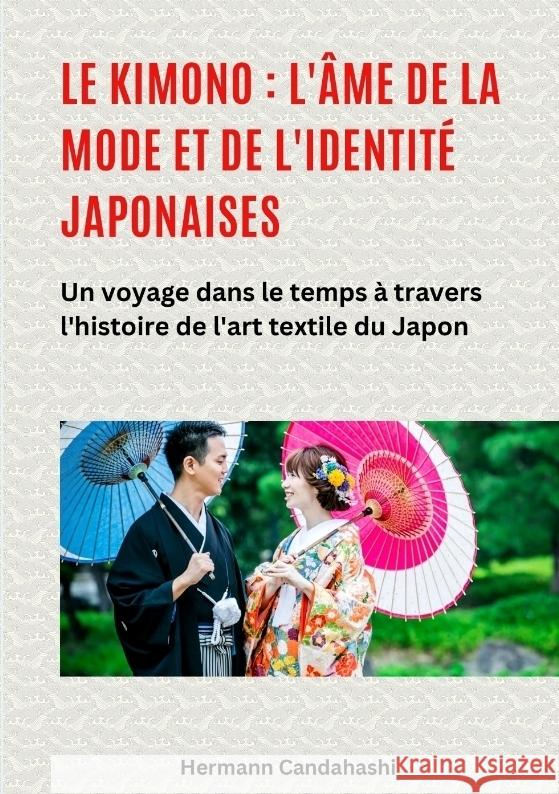 Le kimono : l'âme de la mode et de l'identité japonaises Candahashi, Hermann 9783384520449 tredition - książka