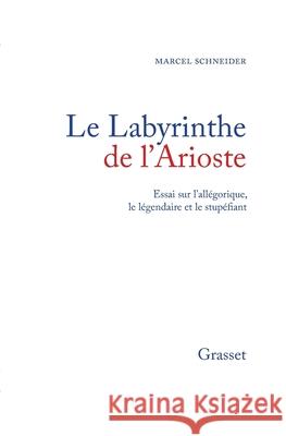 Le labyrinthe de l'arioste Schneider-M 9782246656814 Grasset - książka