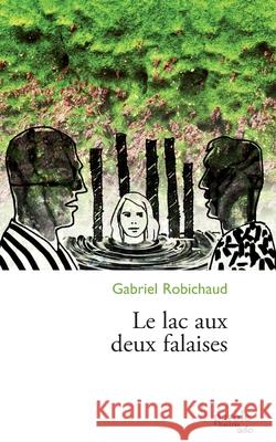 Le lac aux deux falaises Gabriel Robichaud 9782894239636 Prise de Parole - książka