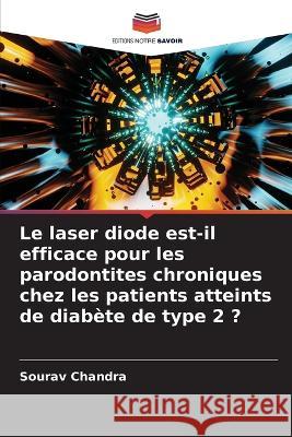 Le laser diode est-il efficace pour les parodontites chroniques chez les patients atteints de diabete de type 2 ? Sourav Chandra   9786205784990 Editions Notre Savoir - książka