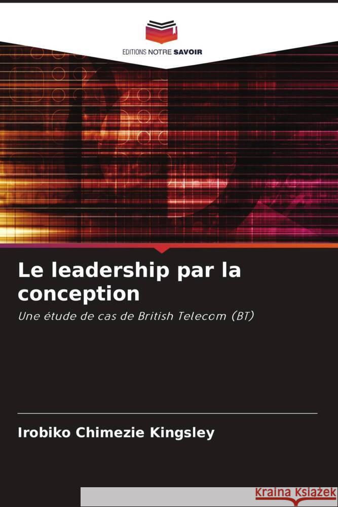 Le leadership par la conception Kingsley, Irobiko Chimezie 9786204790749 Editions Notre Savoir - książka