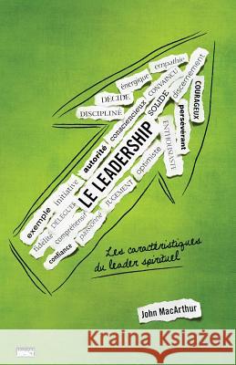 Le Leadership (the Book on Leadership): Les Caractéristiques Du Leader Spirituel MacArthur, John 9782890821132 Editions Impact - książka