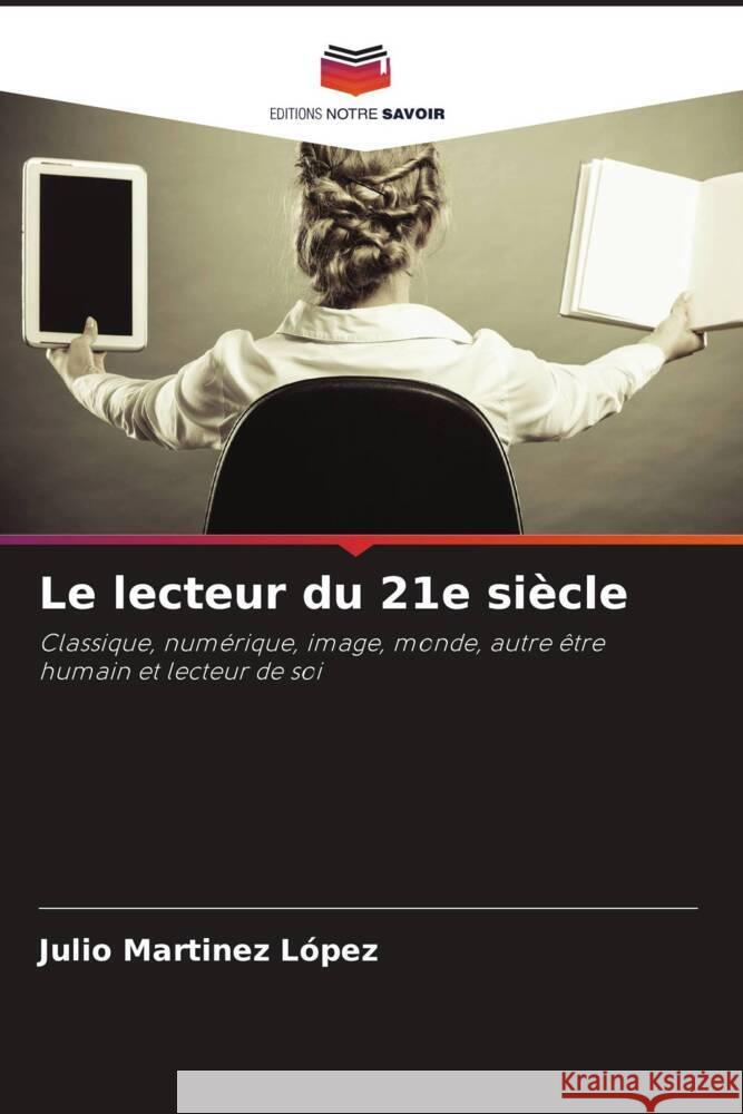 Le lecteur du 21e siècle Martinez López, Julio 9786206397427 Editions Notre Savoir - książka