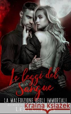 Le Leggi del Sangue: Un Romanzo Vampiresco Paranormale Lexi C Foss 9781954183704 Ninja Newt Publishing, LLC - książka