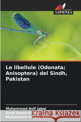 Le libellule (Odonata; Anisoptera) del Sindh, Pakistan Iqbal, Muhammad Asif, Rizvi, Syed Anser, Akhter, Muhammad Atique 9786209024566 Edizioni Sapienza - książka