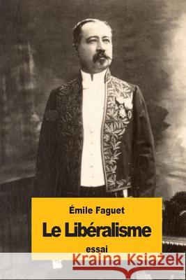 Le Libéralisme Faguet, Emile 9781537331089 Createspace Independent Publishing Platform - książka