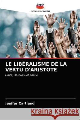 LE LIBÉRALISME DE LA VERTU D'ARISTOTE Cartland, Jenifer 9786202775335 Editions Notre Savoir - książka