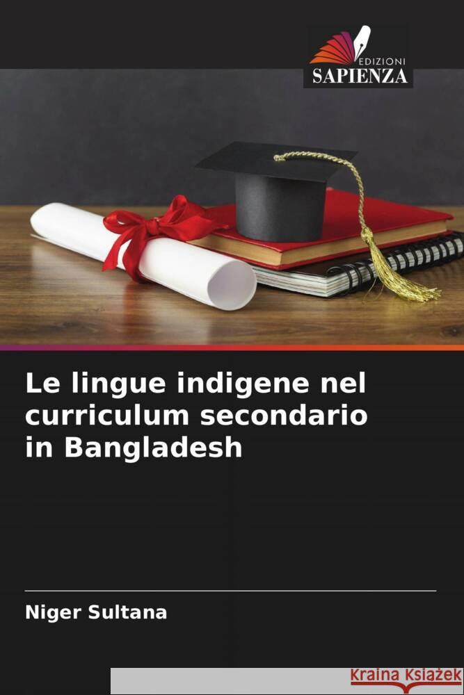 Le lingue indigene nel curriculum secondario in Bangladesh Sultana, Niger 9786208380182 Edizioni Sapienza - książka