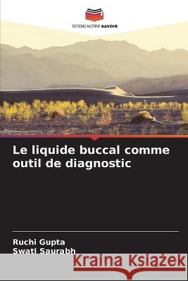 Le liquide buccal comme outil de diagnostic Ruchi Gupta Swati Saurabh  9786205873861 Editions Notre Savoir - książka
