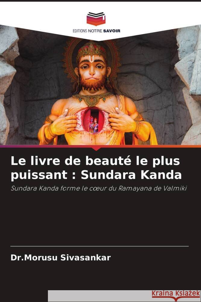 Le livre de beauté le plus puissant : Sundara Kanda : Sundara Kanda forme le coeur du Ramayana de Valmiki Sivasankar, Dr.Morusu 9786200889812 Sciencia Scripts - książka