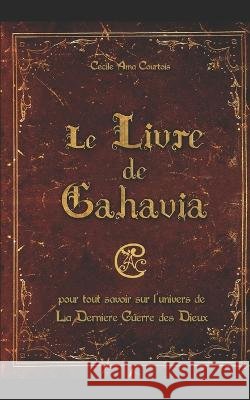 Le Livre de Gahavia: additif à La Dernière Guerre des Dieux Cécile Ama Courtois 9798827482000 Independently Published - książka