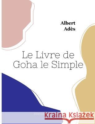 Le Livre de Goha le Simple Albert Adès 9782493135162 Hesiode Editions - książka