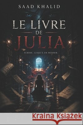 Le Livre de Julia: Thriller Psychologique Khalid, Saad 9798409877736 Independently published - książka