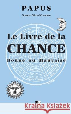 Le Livre de la Chance: Bonne ou Mauvaise Papus 9782924859100 Unicursal - książka