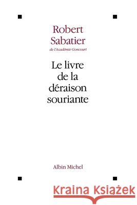 Le Livre de la déraison souriante Sabatier, Robert 9782226395832 Albin Michel - książka
