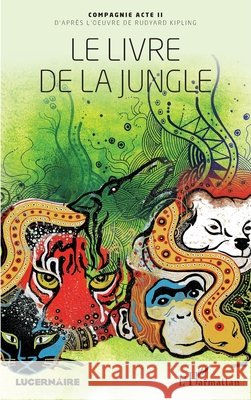 Le livre de la jungle (Livres), II Compagnie Acte 9782343067407 Editions L'Harmattan - książka