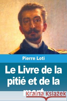 Le Livre de la piti? et de la mort Pierre Loti 9783690829816 Prodinnova - książka