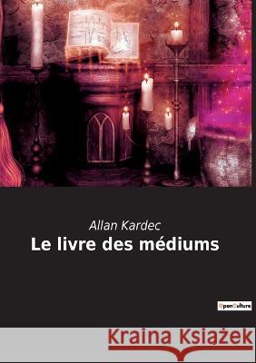 Le livre des médiums Allan Kardec 9782385081911 Culturea - książka