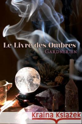 Le Livre des Ombres Gardnerien Les Portes Du Sidh 9781517379438 Createspace - książka