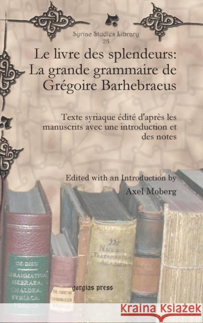 Le Livre Des Splendeurs: La Grande Grammaire de Gregoire Barhebraeus Axel Moberg 9781607248620 Gorgias Press - książka