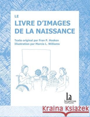 Le livre d'images de la naissance Fran P. Hosken Marcia L. Williams 9781942919247 Hesperian Health Guides - książka