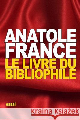 Le Livre du bibliophile France, Anatole 9781534915770 Createspace Independent Publishing Platform - książka