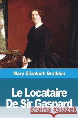 Le Locataire De Sir Gaspard: Tome Premier Mary Elizabeth Braddon 9783988810069 Prodinnova - książka