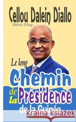 Le long chemin de la Présidence de la Guinée Ebug, Bebela 9781987666748 Createspace Independent Publishing Platform - książka