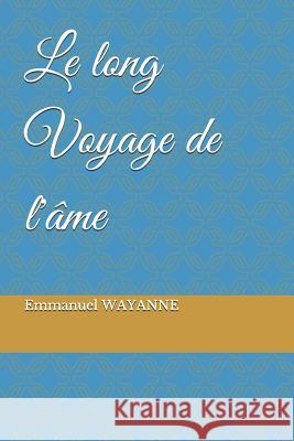 Le Long Voyage de L' Emmanuel Wayanne 9781719821834 Independently Published - książka