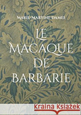 Le Macaque de Barbarie Marie-Martine Damel 9782322109203 Bod - Books on Demand - książka