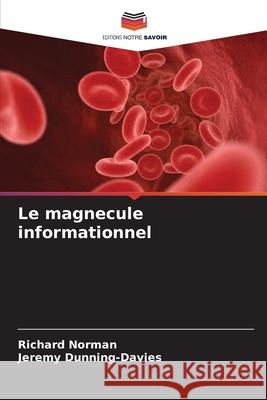 Le magnecule informationnel Richard Norman Jeremy Dunning-Davies 9786207882397 Editions Notre Savoir - książka