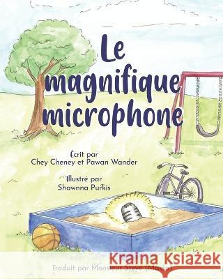 Le Magnifique Microphone Pawan Wander Shawnna Purkis Steve Massa 9781990566318 Code Breaker Inc. - książka