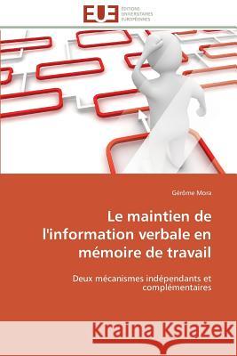 Le Maintien de l'Information Verbale En Mémoire de Travail Mora-G 9783841790804 Editions Universitaires Europeennes - książka