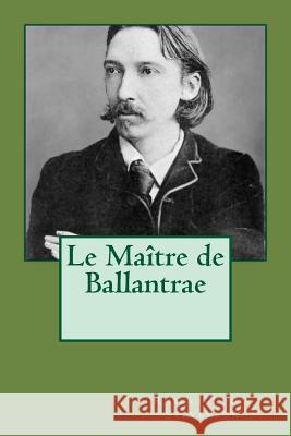 Le Maitre de Ballantrae Robert-Louis Stevenson G-Ph Ballin Theo Varlet 9781523835324 Createspace Independent Publishing Platform - książka