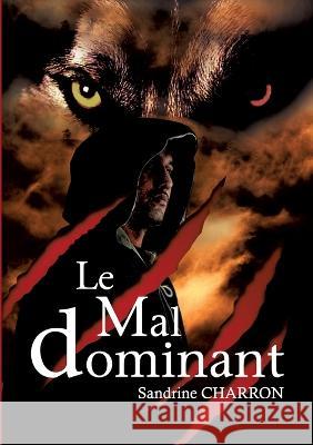 Le Mal dominant Sandrine Charron 9782322461684 Books on Demand - książka