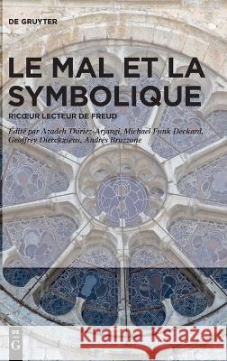 Le Mal Et La Symbolique: Ricoeur Lecteur de Freud Azadeh Thiriez-Arjangi Geoffrey Dierckxsens Michael Funk Deckard 9783110739206 de Gruyter - książka